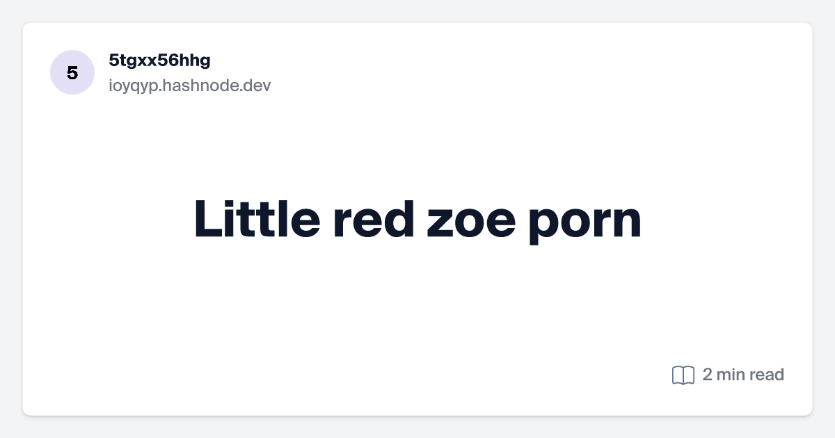 agnieszka florek recommends Lil Red Zoe Porn